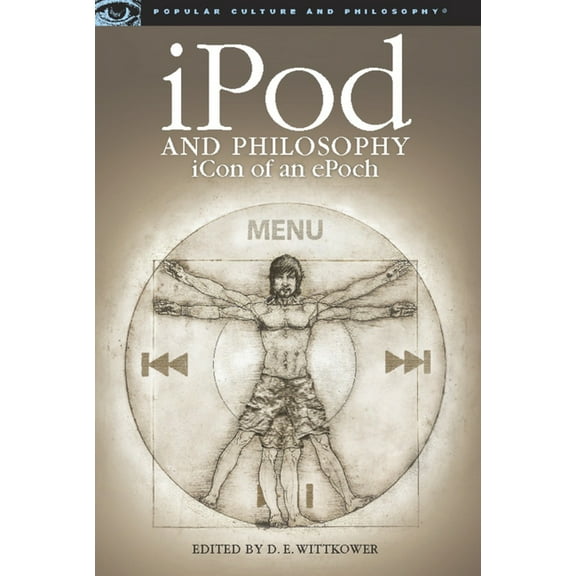 Popular Culture and Philosophy iPod and Philosophy: Icon of an Epoch, Book 34, (Paperback)