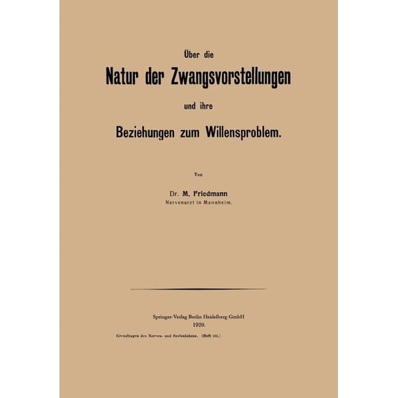 Grenzfragen Des Nerven- Und Seelenlebens Ãber Die Natur Der Zwangsvorstellungen Und Ihre Beziehungen Zum Willensproblem, (Paperback)