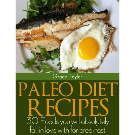 Paleo Diet Recipes:30 Foods you will Absolutely Fall in love with for Breakfast - (Best Breakfast For Paleo Diet)