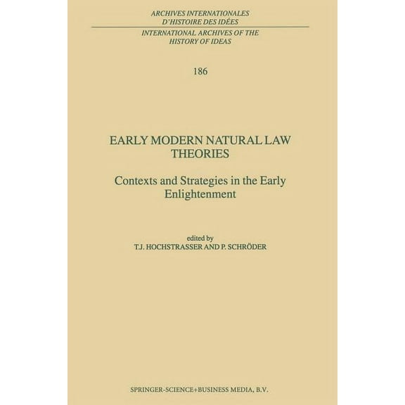 International Archives of the History of Early Modern Natural Law Theories: Context and Strategies in the Early Enlightenment, Book 186, (Paperback)