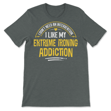 Funny Extreme Ironing T-Shirt - I Like My Addiction