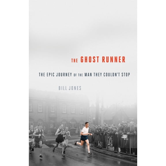 Pre-Owned The Ghost Runner: The Epic Journey of the Man They Couldn't Stop (Paperback) by Bill Jones