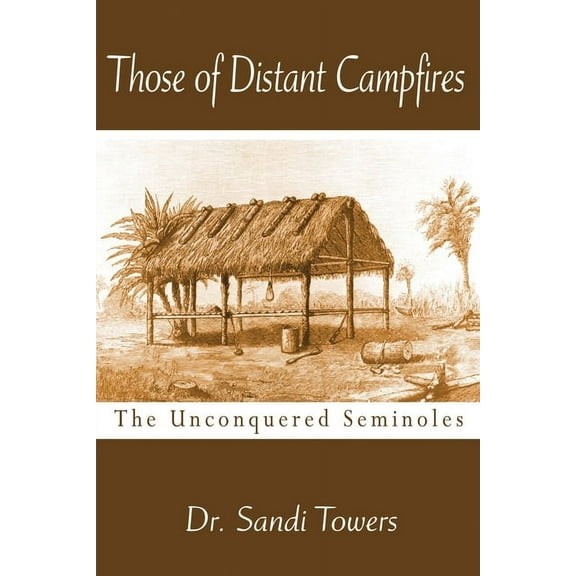 Those of Distant Campfires: The Unconquered Seminoles