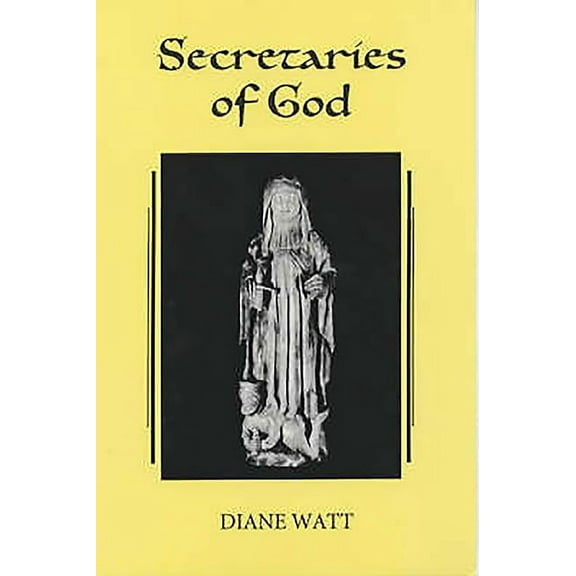 Secretaries of God: Women Prophets in Late Medieval and Early Modern England, (Paperback)