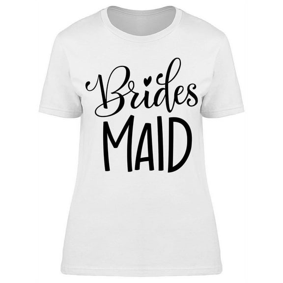 Brides Maid, Cursive Text Tee Women's -Image by Shutterstock