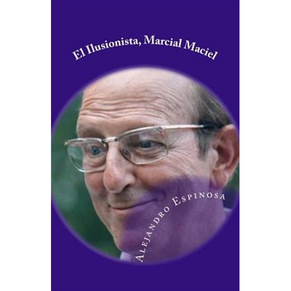 Pre-Owned El Ilusionista, Marcial Maciel / The Illusionist, Marcial Maciel : Biograf?a No Autorizada / Unauthorized Biography