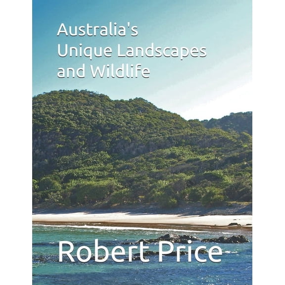 Australia's Unique Landscapes and Wildlife (Paperback)