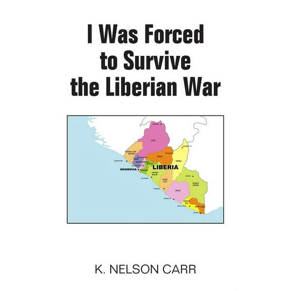 I Was Forced to Survive the Liberian War (Paperback)