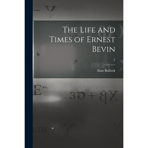 The Life and Times of Ernest Bevin; 2, (Paperback)