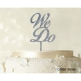 thumbnail image 1 of Printtoo We Do Wedding Cake Topper Personalized Glitter Silver Cake Topper Color Option Available 4-6 Inches Wide, 1 of 1