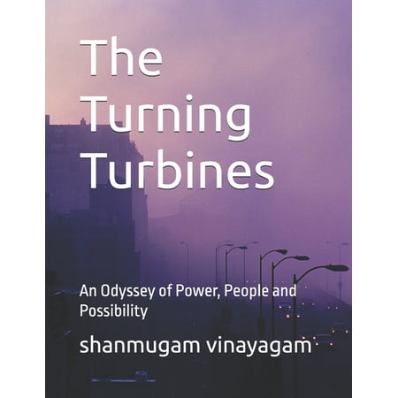 The Turning Turbines: An Odyssey of Power People and Possibility (Paperback)