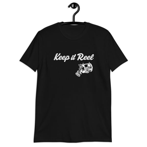 Keep It Reel Funny Fishing Unisex T-Shirt Great for Father's Day / Birthday Gift