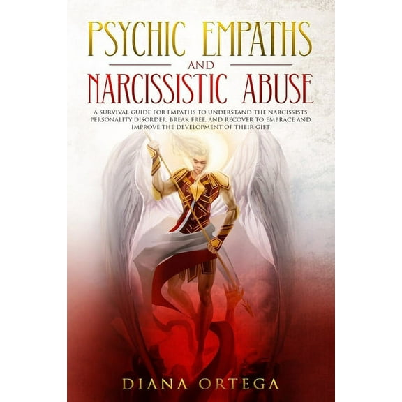 Psychic Empaths and Narcissistic Abuse: A Survival Guide for Empaths to Understand the Narcissists Personality Disorder,, (Paperback)