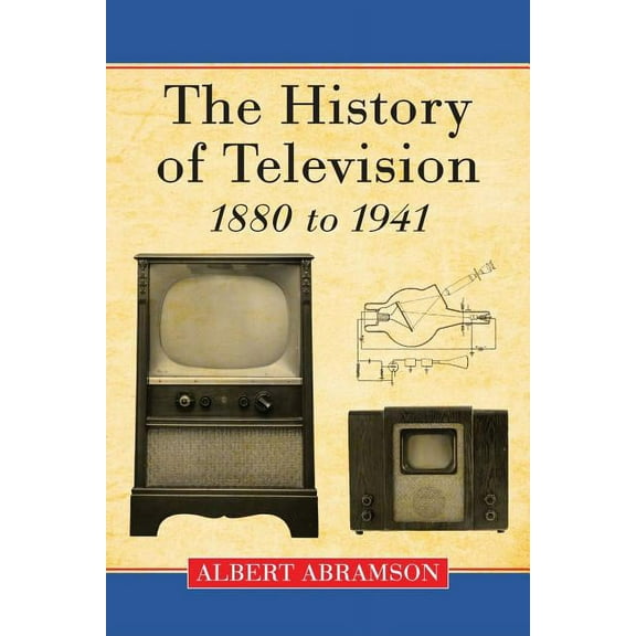 The History of Television, 1880 to 1941, (Paperback)