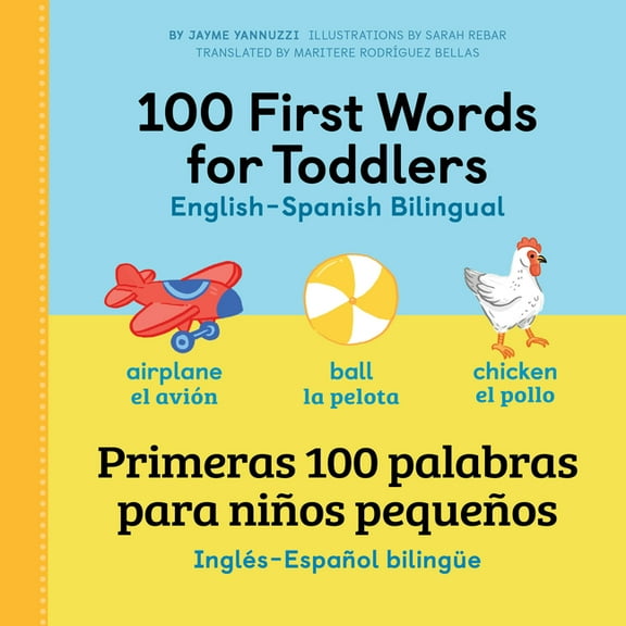 100 First Words 100 First Words for Toddlers: English-Spanish Bilingual: 100 Primeras Palabras Para NiÃ±os PequeÃ±os: InglÃ©s - EspaÃ±ol Bil, (Paperback)