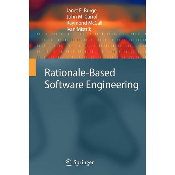 Rationale-Based Software Engineering, (Paperback)