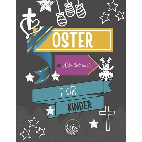 Oster Aktivitätsbuch: Verschiedene Aktivitäten zum Thema Ostern I Ausmalen, Ausschneiden, Labyrinth, Rechnen I Ostergeschenke kinder (Paperback)