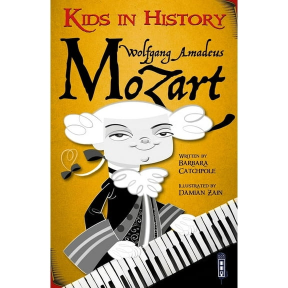 Kids in History Wolfgang Amadeus Mozart, (Paperback)