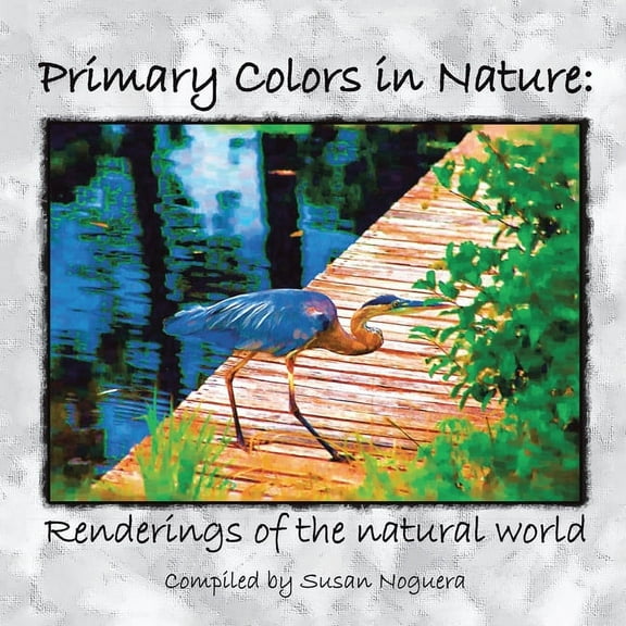 Primary Colors in Nature : Renderings of the Natural World