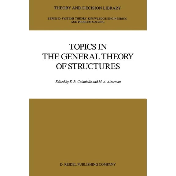 Theory and Decision Library D: Topics in the General Theory of Structures, Book 1, (Paperback)