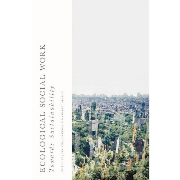 Ecological Social Work: Towards Sustainability, (Paperback)
