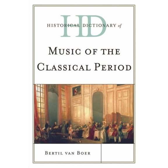 Historical Dictionaries of Literature an Historical Dictionary of Music of the Classical Period, (Hardcover)