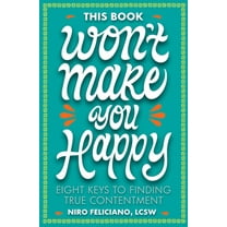 Pre-Owned This Book Won't Make You Happy: Eight Keys to Finding True Contentment (Hardcover) 1506480411 9781506480411