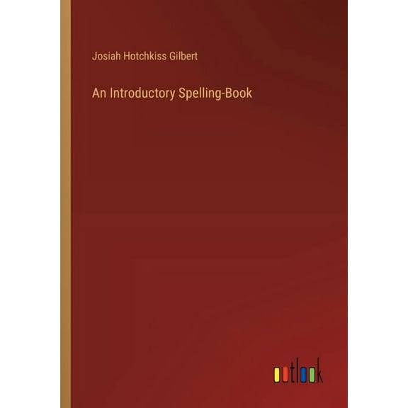 An Introductory Spelling-Book (Paperback)