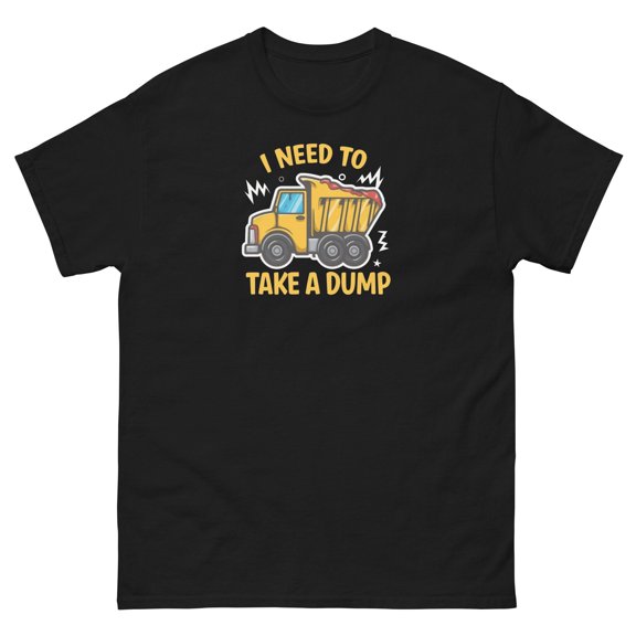 I Need To Take A Dump Awesome Truck Driving Equipment operator Funny Men's classic tee