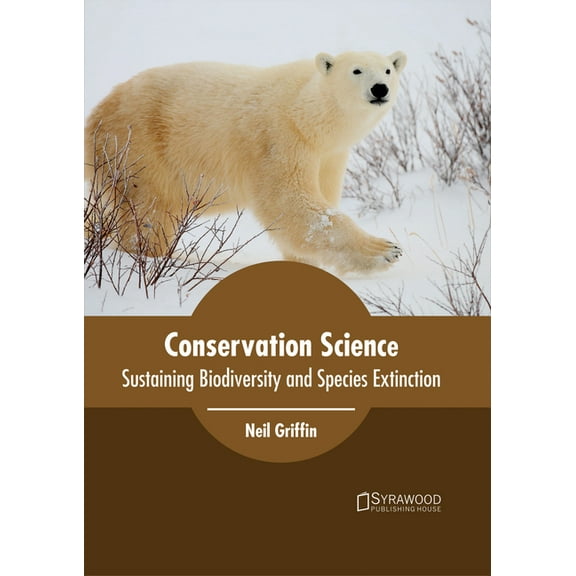 Conservation Science: Sustaining Biodiversity and Species Extinction, (Hardcover)