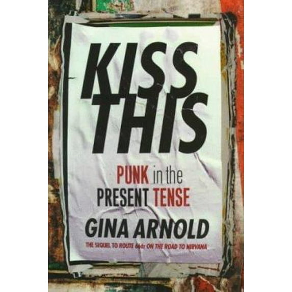 Pre-Owned Kiss This: Punk In The Present Tense (Paperback) 0312155212 9780312155216