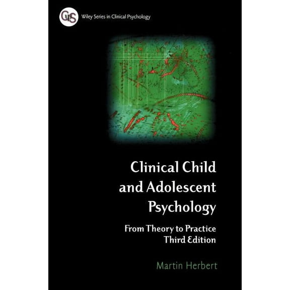 Wiley Clinical Psychology Clinical Child and Adolescent Psychology: From Theory to Practice, (Paperback)