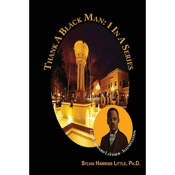 Thank a Black Man: 1 in a Thank A Black Man: 1 In A Series: Lewis Howard Latimer - Illumination, Book 1, (Paperback)