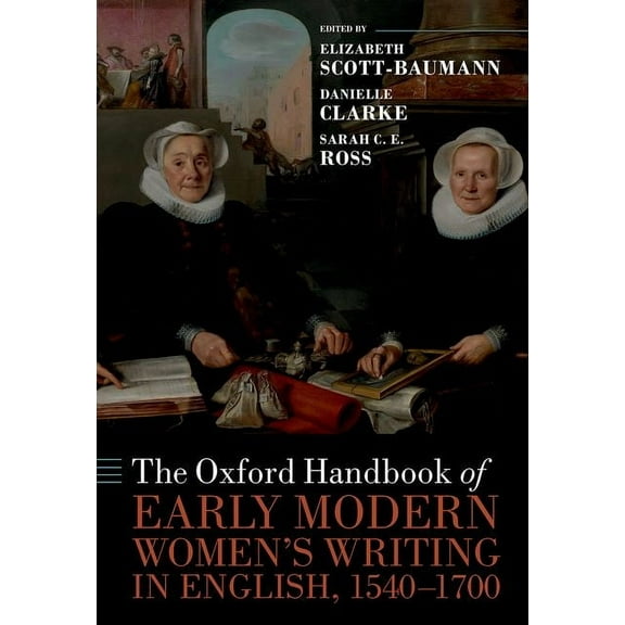 Oxford Handbooks The Oxford Handbook of Early Modern Women's Writing in English, 1540-1700, (Hardcover)