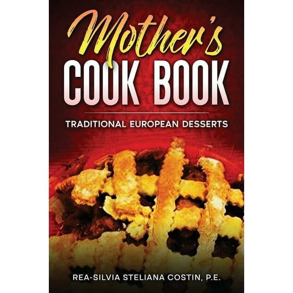 Mother's Cookbook: Traditional European Desserts, (Paperback)