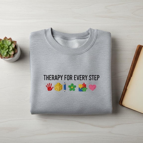 Therapy For Every Step Embroidered Sweatshirt, Occupational Therapist Hoodie, Pediatric OT Crewneck, Special Ed Teacher Gift