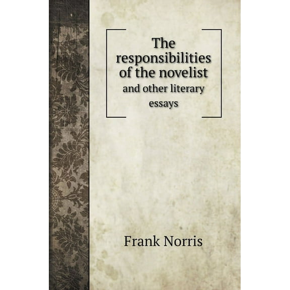 The responsibilities of the novelist : and other literary essays (Hardcover)
