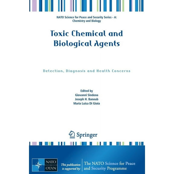 NATO Science for Peace and Security Seri Toxic Chemical and Biological Agents: Detection, Diagnosis and Health Concerns, (Paperback)