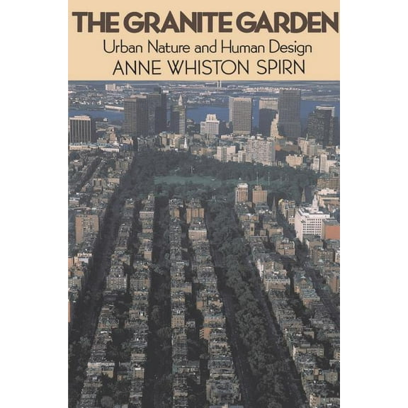Urban Nature and Human Design The Granite Garden: Urban Nature and Human Design, (Paperback)