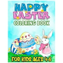 Happy Easter Coloring Book for Kids Ages 4-8: A Collection of Fun and Easy Happy Easter Eggs Patterns for Kids (Toddlers & Preschool) Makes a Perfect Gift for Boys and Girls (Paperback)