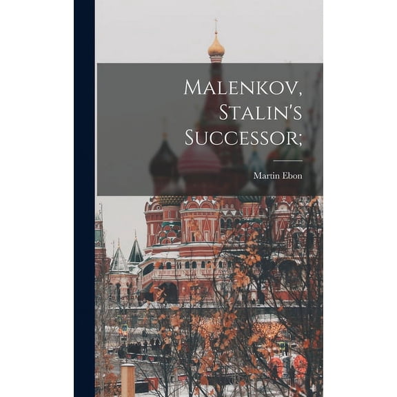 Malenkov, Stalin's Successor;, (Hardcover)