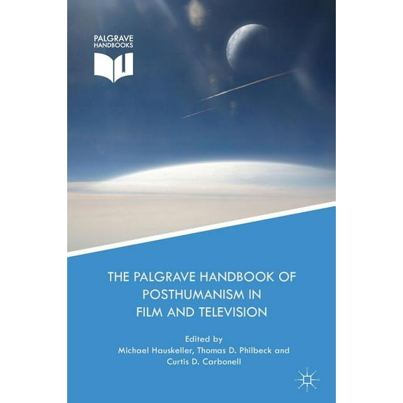 The Palgrave Handbook of Posthumanism in Film and Television, (Paperback)