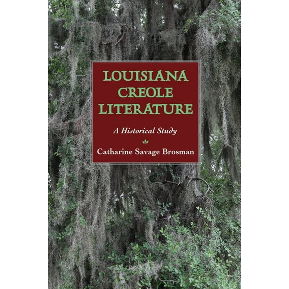 Louisiana Creole Literature: A Historical Study, (Paperback)