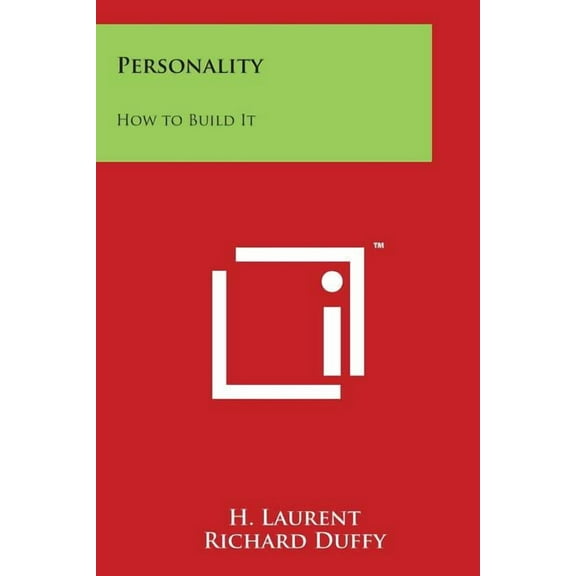 Personality: How to Build It Paperback 1497954746 9781497954748 H Laurent