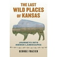thumbnail image 2 of The Last Wild Places of Kansas: Journeys Into Hidden Landscapes, (Paperback), 2 of 2