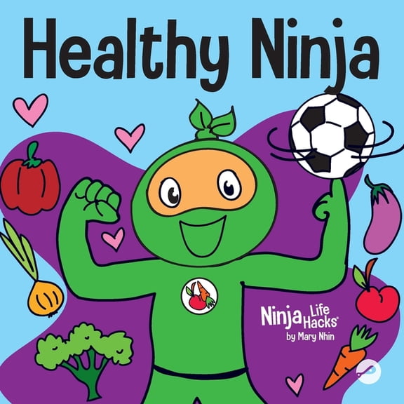 Ninja Life Hacks Healthy Ninja: A Children's Book About Mental, Physical, and Social Health, Book 65, (Paperback)