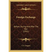 Foreign Exchange : Before, During And After The War (1921) (Paperback)