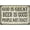 Color 236, variant on GOD is Great, Beer is Good Sign Bar Pub Tavern Funny Signs Vintage Rustic Decor Wall Art Tin Plaque Dads Moms Alcohol Gift 8 x 12 High Gloss Metal 208120064009