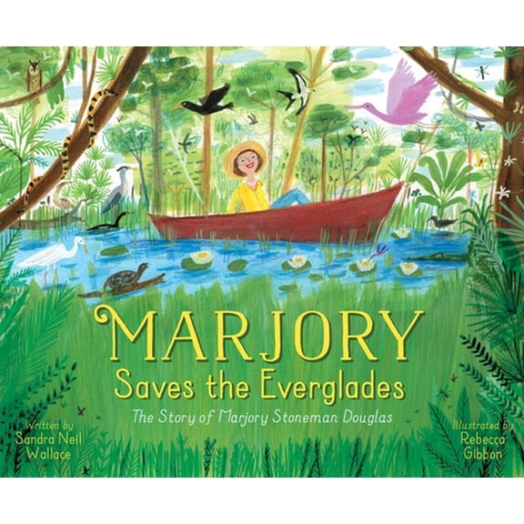 Pre-Owned Marjory Saves the Everglades: The Story of Marjory Stoneman Douglas (Hardcover) 1534431543 9781534431546