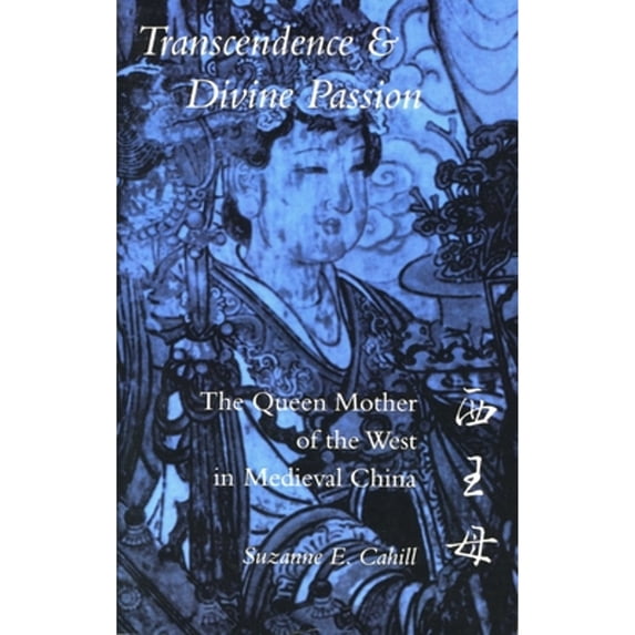 Pre-Owned Transcendence and Divine Passion: The Queen Mother of the West in Medieval China (Hardcover) 0804721122 9780804721127